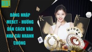 Đăng nhập Mebet - Hướng dẫn cách vào nhà cái nhanh chóng 